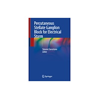 Springer International Publishing AG Percutaneous Stellate Ganglion Block for Electrical Storm (inbunden, eng)