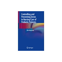 Springer International Publishing AG Controlling and Preventing Errors in Nursing Care of Pediatric Patients (häftad, eng)