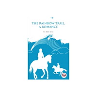 Double 9 Books The Rainbow Trail,a Romance (häftad, eng)