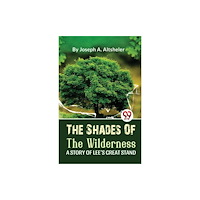 Double 9 Books The Shades Of The Wilderness A STORY OF LEE'S GREAT STAND (häftad, eng)