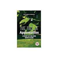 Double 9 Books The Tree Of Appomattox A STORY OF THE CIVIL WAR'S CLOSE (häftad, eng)