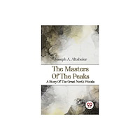 Double 9 Books The Masters Of The Peaks A Story Of The Great North Woods (häftad, eng)