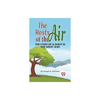 Double 9 Books The Hosts Of The Air THE STORY OF A QUEST IN THE GREAT WAR (häftad, eng)