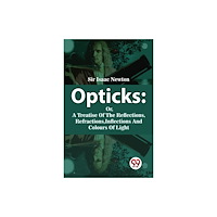 Double 9 Books Opticks : Or, A Treatise Of The Reflections, Refractions, Inflections And Colours Of Light (häftad, eng)