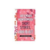 Double 9 Books Lucy Maud Montgomery Short Stories, 1909 To 1922 (häftad, eng)
