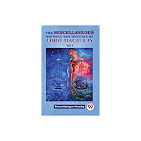 Double 9 Books The Miscellaneous Writings And Speeches Of Lord Macaulay Vol.1 (häftad, eng)