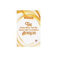Double 9 Books The Golden Fleece  And The Heroes Who Lived Before Achilles (häftad, eng)