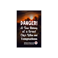 Double 9 Books Danger! A True History of a Great City's Wiles and Temptations (häftad, eng)