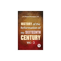Double 9 Books History Of The Reformation of The Sixteenth Century Vol.- 3 (häftad, eng)