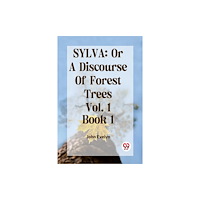Double 9 Books SYLVA: OR A DISCOURSE OF FOREST TREES Vol. 1 Book 1 (häftad, eng)