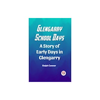 Double 9 Books Glengarry School Days A Story of Early Days in Glengarry (häftad, eng)