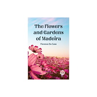 Double 9 Books The Flowers and Gardens of Madeira (häftad, eng)