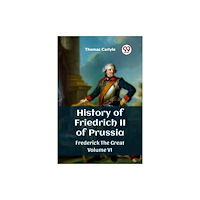 Double 9 Books History of Friedrich II of Prussia Frederick The Great Volume VI (häftad, eng)