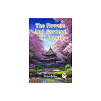 Double 9 Books The Flowers And Gardens Of Japan (häftad, eng)