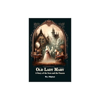 Double 9 Books Old Lady Mary A Story Of The Seen And The Unseen (häftad, eng)
