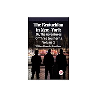 Double 9 Books The Kentuckian In New-York Or, The Adventures Of Three Southerns Volume 1 (häftad, eng)