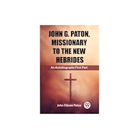 Double 9 Books John G. Paton, Missionary To The New Hebrides An Autobiography First Part (häftad, eng)