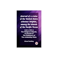 Double 9 Books Journal of a cruise of the United States schooner Dolphin, among the islands of the Pacific Ocean And a visit to the Mul...