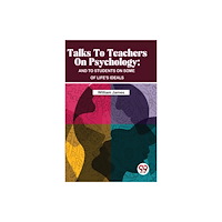 Double 9 Books Talks To Teachers On Psychology : And To Students On Some Of Life's Ideals (häftad, eng)