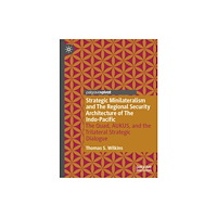 Springer Verlag, Singapore Strategic Minilateralism and the Regional Security Architecture of the Indo-Pacific (inbunden, eng)