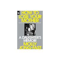 Penguin Random House USA How To Lose Your Mother (häftad, eng)