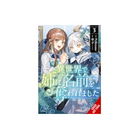 Little, Brown & Company In Another World, My Sister Stole My Name, Vol. 3 (häftad, eng)