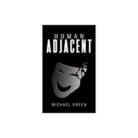 Austin Macauley Publishers LLC Human Adjacent (häftad, eng)
