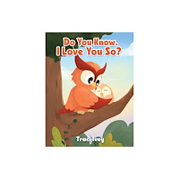 Austin Macauley Publishers LLC Do You Know, I Love You So? (inbunden, eng)
