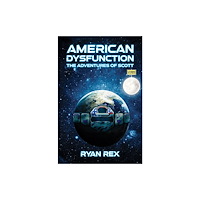 Austin Macauley Publishers LLC American Dysfunction: The Adventures of Scott (inbunden, eng)