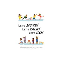 Austin Macauley Publishers LLC Let's Move! Let's Talk! Let's Go! (häftad, eng)
