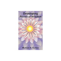 Austin Macauley Publishers LLC Developing Practical Wisdom (inbunden, eng)