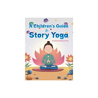 Austin Macauley Publishers LLC A Children's Guide to Story Yoga (häftad, eng)