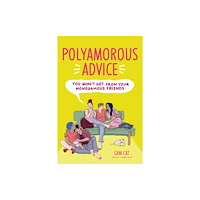 Page Street Publishing Co. Polyamorous Advice You Won't Get from Your Monogamous Friends (häftad, eng)