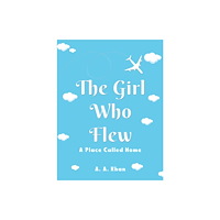 Austin Macauley Publishers LLC The Girl Who Flew (häftad, eng)