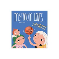 Clavis Publishing My Mom Loves . . . Sports! (bok, board book, eng)