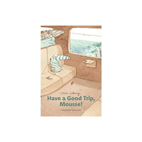 Transit Books Have a Good Trip, Mousse! (inbunden, eng)