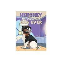 Austin Macauley Publishers LLC Hershey the Sweetest Dog Ever (inbunden, eng)
