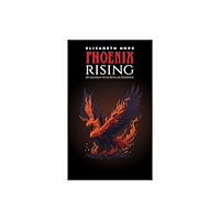 Austin Macauley Publishers LLC Phoenix Rising: My Journey with Bipolar Disorder (häftad, eng)