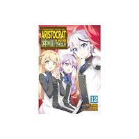 Seven Seas Entertainment, LLC Chronicles of an Aristocrat Reborn in Another World (Manga) Vol. 12 (häftad, eng)