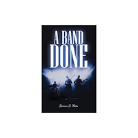Austin Macauley Publishers LLC A Band Done (häftad, eng)