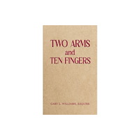 Austin Macauley Publishers LLC Two Arms and Ten Fingers (inbunden, eng)