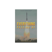 Austin Macauley Publishers LLC Everything Passing By (häftad, eng)