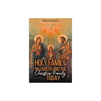 Austin Macauley Publishers LLC The Holy Family of Nazareth and the Christian Family Today (häftad, eng)