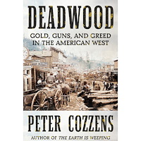 Peter Cozzens Deadwood: Gold, Guns, and Greed in the American West (inbunden, eng)