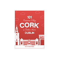 The Mercier Press 101 Reasons Why Cork is Better than Dublin (häftad, eng)