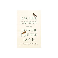 Stanford university press Rachel Carson and the Power of Queer Love (inbunden, eng)