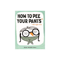 Feiwel and Friends How to Pee Your Pants (inbunden, eng)