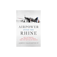 Naval Institute Press Airpower over the Rhine (inbunden, eng)