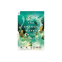 K. X. Song The Dragon Wakes with Thunder (häftad, eng)