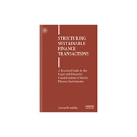 Springer International Publishing AG Structuring Sustainable Finance Transactions (inbunden, eng)